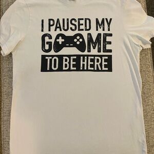 I Paused My Game To Be Here White Graphic Tee